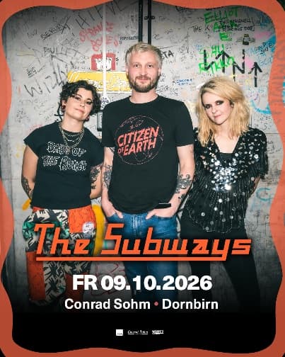 THE SUBWAYS • Freitag, 09. Oktober 2026 • Conrad Sohm Dornbirn
