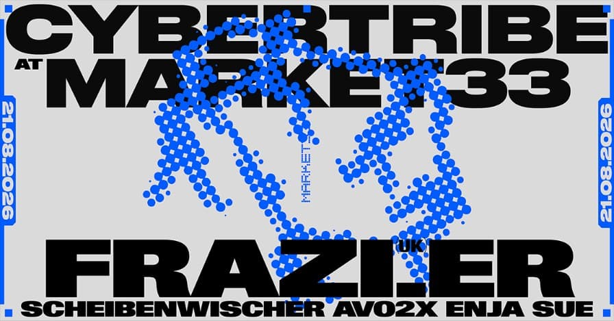 Cybertribe w/ FRAZI.ER (UK) @Market33