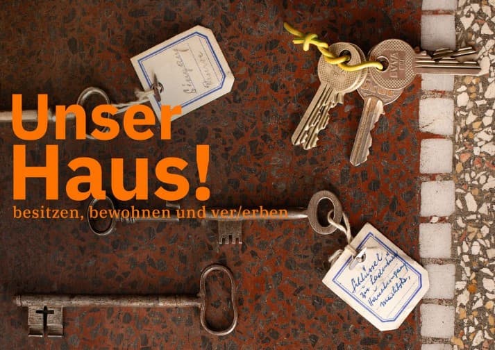 Unser Haus! besitzen, bewohnen und ver/erben