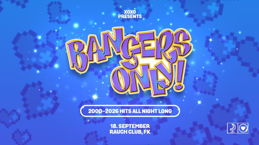 XOXO pres. Bangers Only!