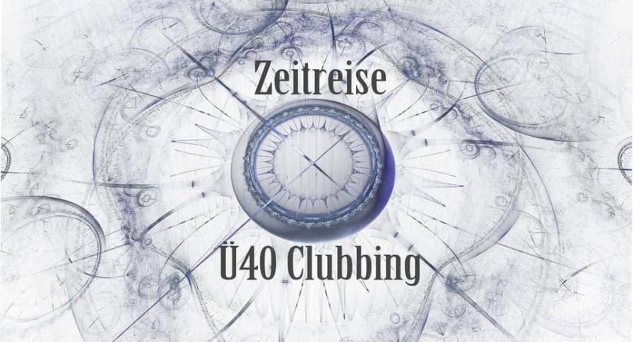 Ü40 Clubbing • Zeitreise • Echo Club, Rankweil (Neue Location!)